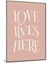 Love Lives Here-Beth Cai-Mounted Giclee Print