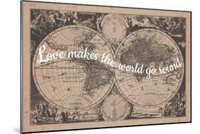 Love Makes the World Go Round - 1680, World Map-null-Mounted Giclee Print