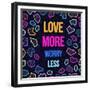 Love More, Worry Less-cienpies-Framed Premium Giclee Print
