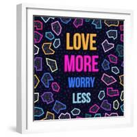 Love More, Worry Less-cienpies-Framed Premium Giclee Print