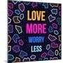 Love More, Worry Less-cienpies-Mounted Premium Giclee Print