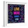 Love More, Worry Less-cienpies-Framed Art Print