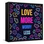 Love More, Worry Less-cienpies-Framed Stretched Canvas