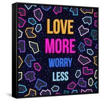 Love More, Worry Less-cienpies-Framed Stretched Canvas