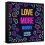 Love More, Worry Less-cienpies-Framed Stretched Canvas