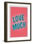 Love Much-null-Framed Art Print