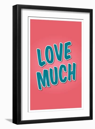 Love Much-null-Framed Art Print
