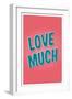 Love Much-null-Framed Art Print