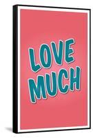 Love Much-null-Framed Stretched Canvas