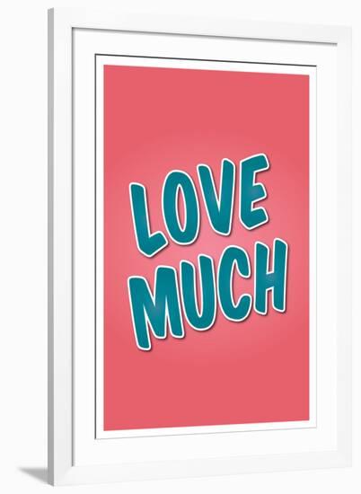 Love Much-null-Framed Art Print