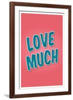 Love Much-null-Framed Art Print