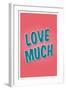 Love Much-null-Framed Art Print