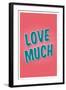 Love Much-null-Framed Art Print