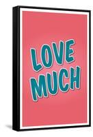 Love Much-null-Framed Stretched Canvas