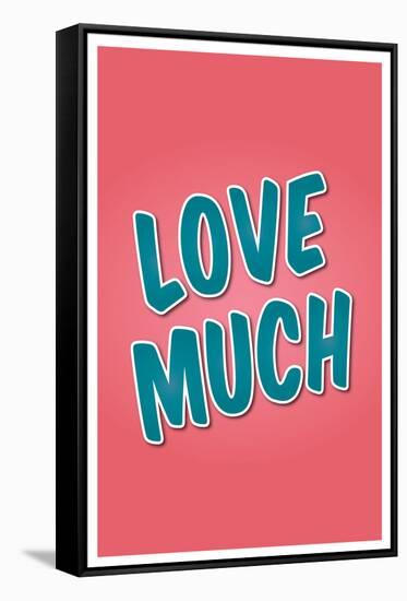 Love Much-null-Framed Stretched Canvas