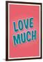 Love Much-null-Framed Art Print