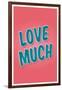 Love Much-null-Framed Art Print