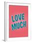 Love Much-null-Framed Art Print