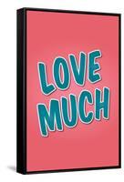 Love Much-null-Framed Stretched Canvas