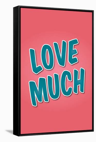 Love Much-null-Framed Stretched Canvas