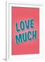 Love Much-null-Framed Art Print