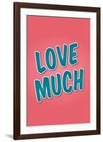 Love Much-null-Framed Art Print