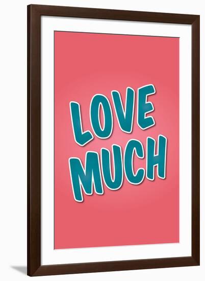 Love Much-null-Framed Art Print