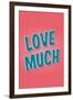 Love Much-null-Framed Art Print