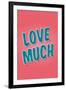 Love Much-null-Framed Art Print