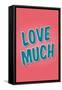 Love Much-null-Framed Stretched Canvas