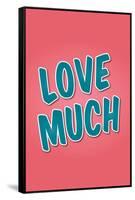 Love Much-null-Framed Stretched Canvas