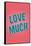 Love Much-null-Framed Stretched Canvas