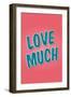 Love Much-null-Framed Art Print