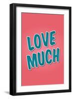 Love Much-null-Framed Art Print