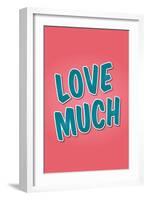 Love Much-null-Framed Art Print