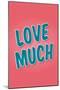 Love Much-null-Mounted Art Print