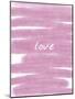 Love Paint Pink-Melody Hogan-Mounted Art Print