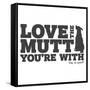 Love the Mutt You're With-Dog is Good-Framed Stretched Canvas