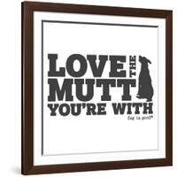 Love the Mutt You're With-Dog is Good-Framed Art Print