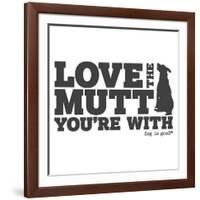 Love the Mutt You're With-Dog is Good-Framed Art Print