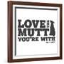 Love the Mutt You're With-Dog is Good-Framed Art Print