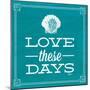 Love These Days Blue-Katie Pertiet-Mounted Art Print