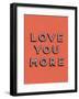 Love You More-null-Framed Giclee Print