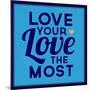 Love Your Love the Most 1-Lorand Okos-Mounted Art Print