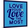 Love Your Love the Most 1-Lorand Okos-Mounted Art Print