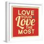 Love Your Love the Most-Lorand Okos-Framed Premium Giclee Print
