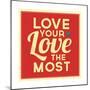 Love Your Love the Most-Lorand Okos-Mounted Premium Giclee Print