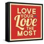 Love Your Love the Most-Lorand Okos-Framed Stretched Canvas