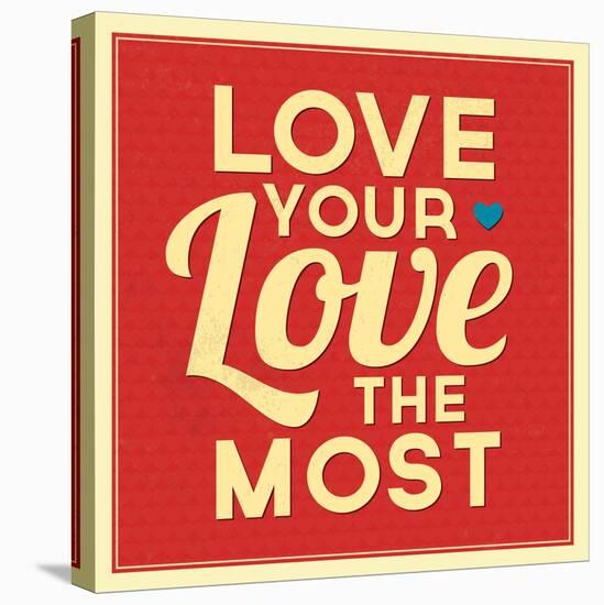 Love Your Love the Most-Lorand Okos-Stretched Canvas