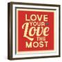 Love Your Love the Most-Lorand Okos-Framed Art Print